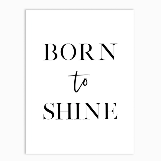 Born To Shine Print