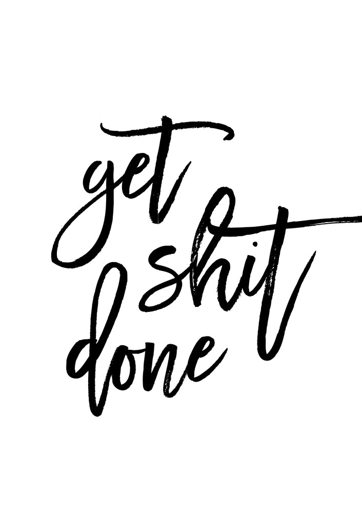 Get Shit Done Print