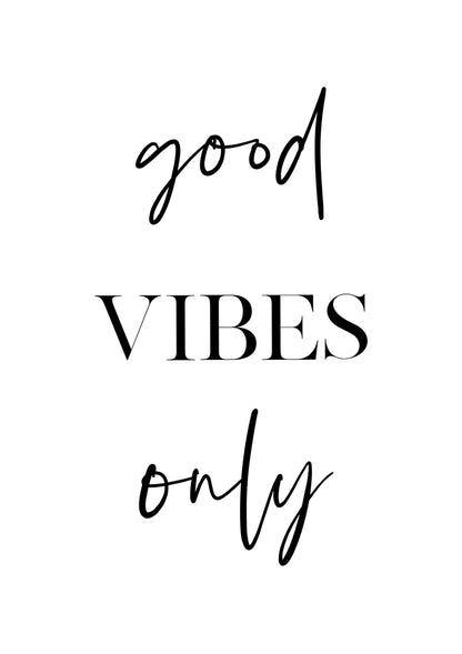 Good Vibes Only