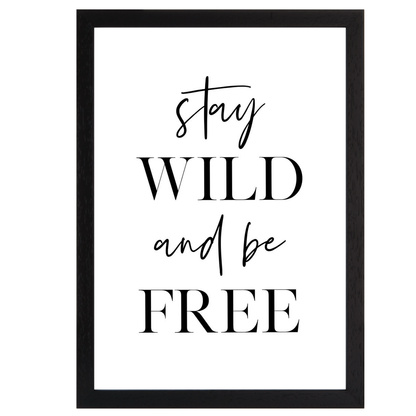 Stay Wild and Be Free