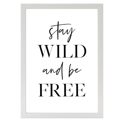 Stay Wild and Be Free