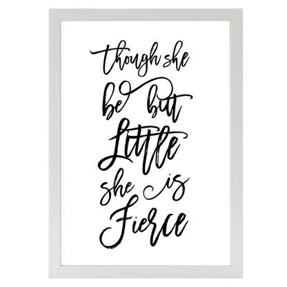 Though she be but little she is Fierce Print